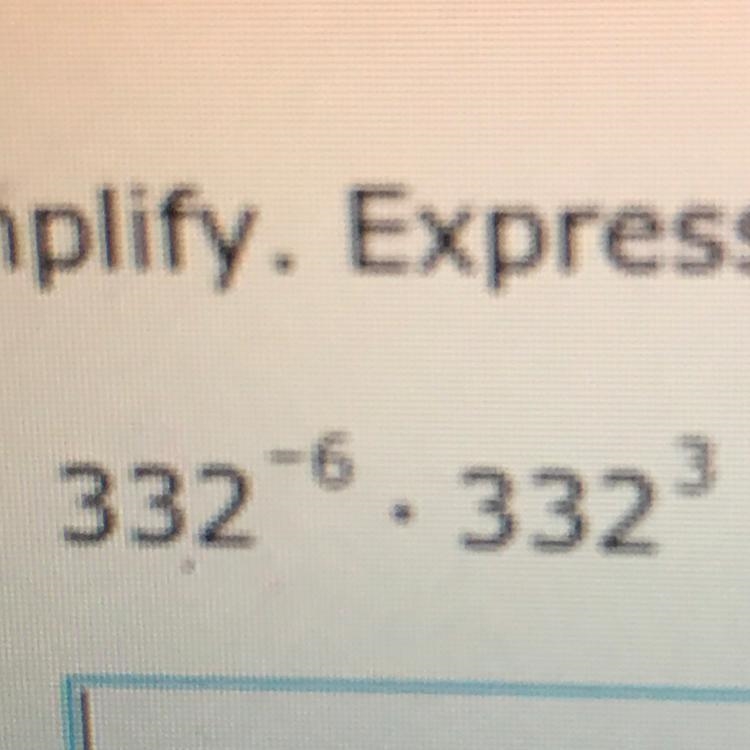 What is 332 to the power of-6 times 332 to the power of 3-example-1