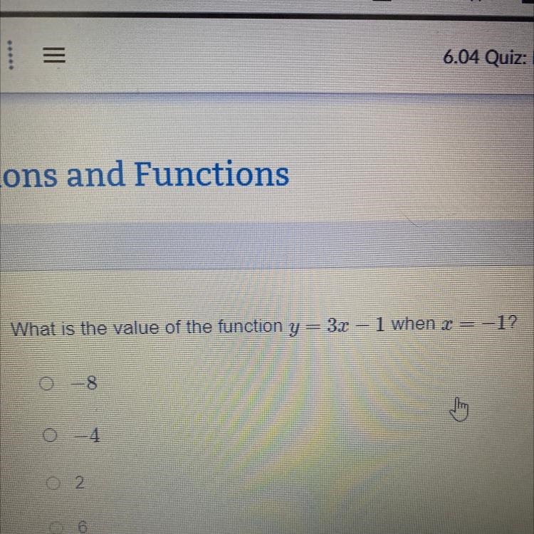 What is the value of the function y= 3x - 1 when x=-1? - -8 -4 O 2 06 Need help now-example-1