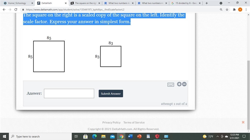 The square on the right is a scaled copy of the square on the left. Identify the scale-example-1