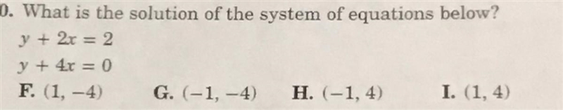 What is the solution of the system of equations below? y + 2x = 2 y + 4x = 0 F. (1, -4) G-example-1