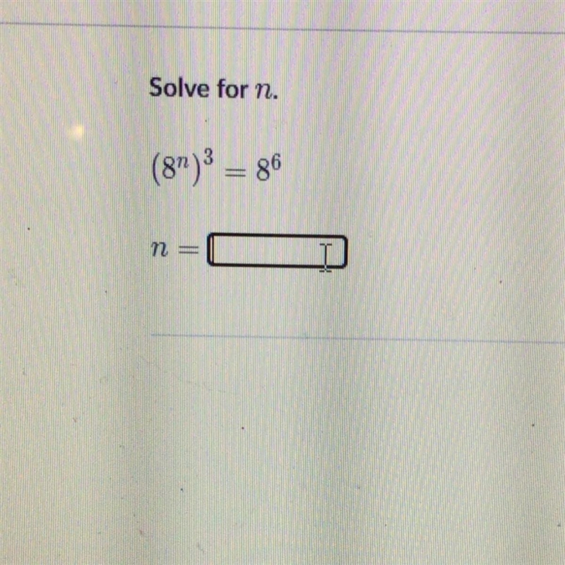 Solve for n. (8^n)^3 = 8^6 n=-example-1