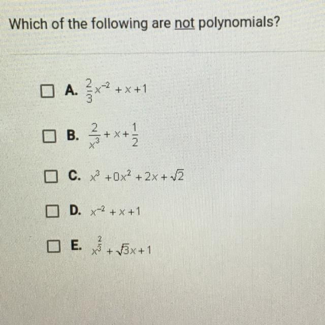 Which of the following are not polynomials? + x +1 A. x² B. +x+ N C. x2 + 0x2 + 2x-example-1