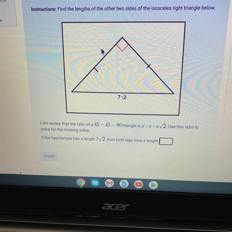 Instructions: Find the lengths of the other two sides of the isosceles right triangle-example-1