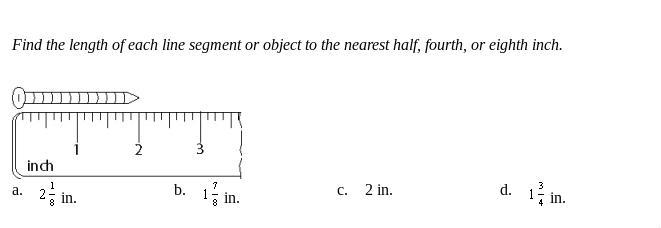 HELP!! ASAP Find the length of each line segment or object to the nearest half, fourth-example-1