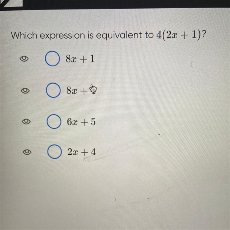 Which expression is equivalent to 4(2x + 1)? 8x + 1 8x +4 6x + 5 O 2x + 4-example-1