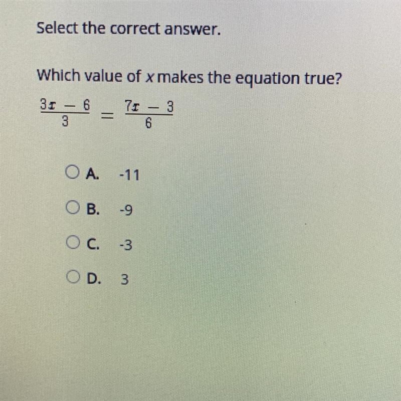 Which value of x makes the equation true? 3.1 – 6 3 71 - 3 6 A. -11 B. -9 C. -3 D-example-1