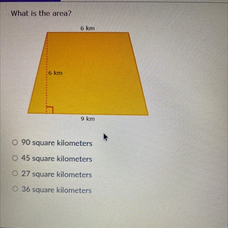 What is the area? O 90 square kilometers O 45 square kilometers O 27 square kilometers-example-1