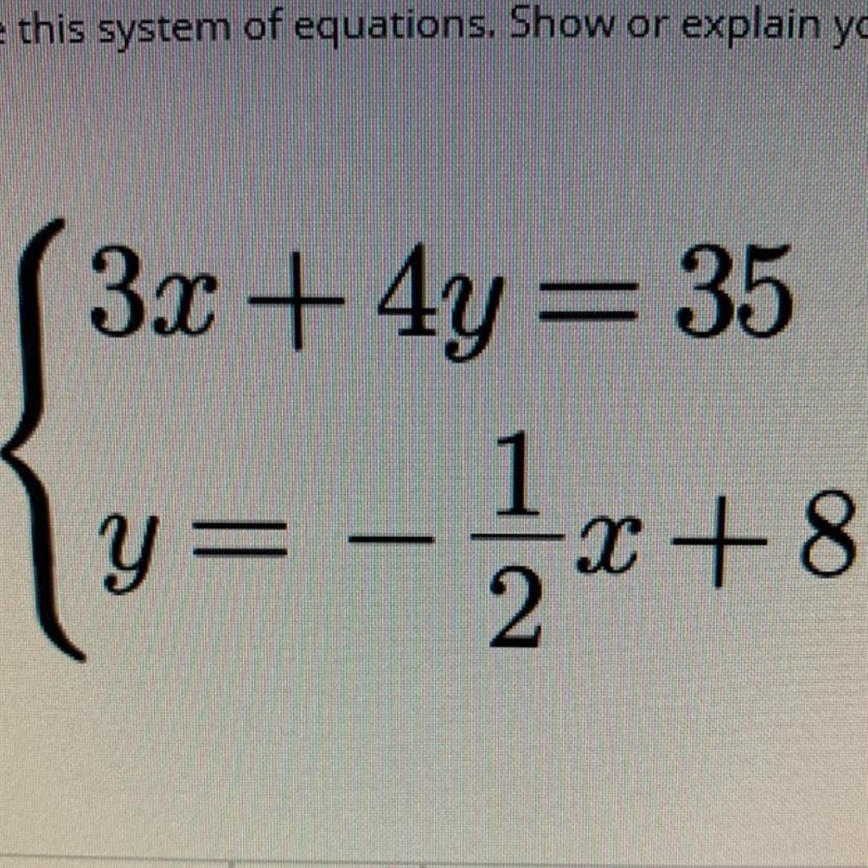 3x + 4y = 35 Y=-1/2 +8 Can some please help using the substitution please-example-1