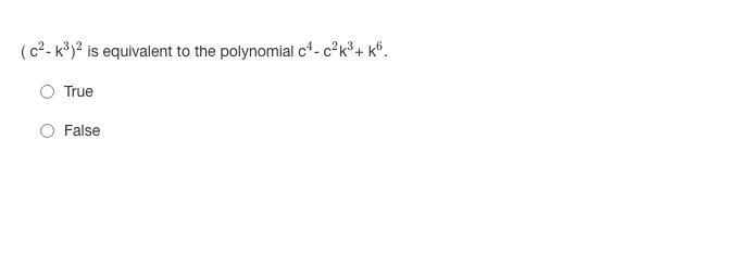 ( c²- k³)2 is equivalent to the polynomial c4- c²k³+ k6.-example-1