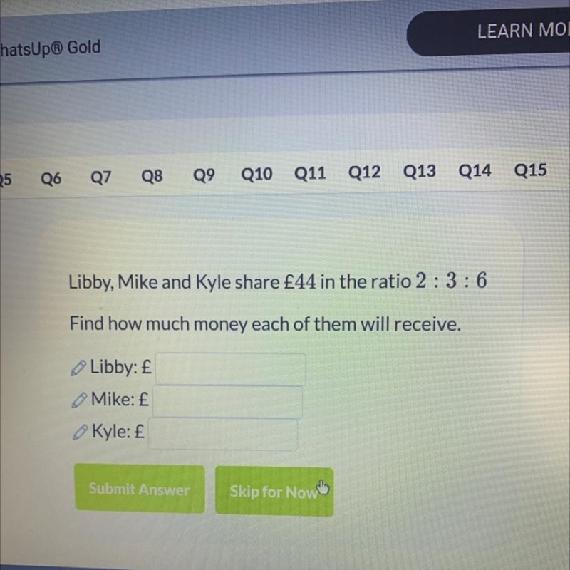 Libby, Mike and Kyle share £44 in the ratio 2 : 3:6 Find how much money each of them-example-1