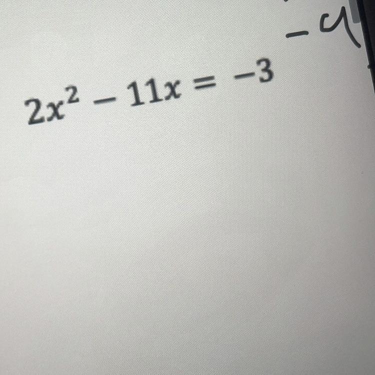 2x squared -11x =-3 need help please-example-1