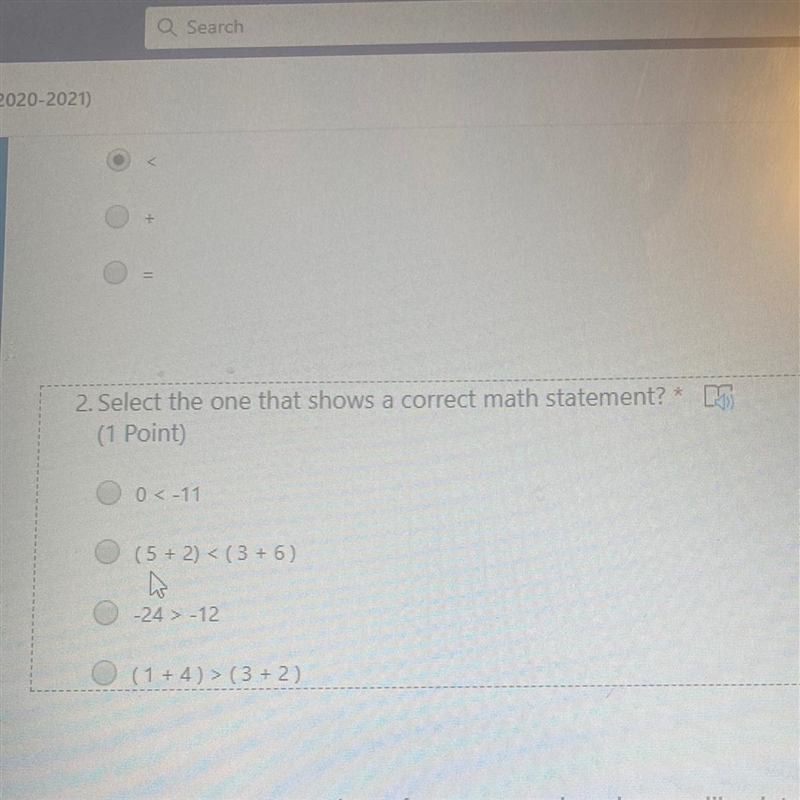 ² 2. Select the one that shows a correct math statement? (1 Point) 0 < -11 (5 + 2) &lt-example-1