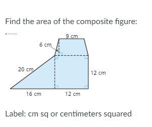 Find the area of the composite figure: Label: cm sq or centimeters squared-example-1