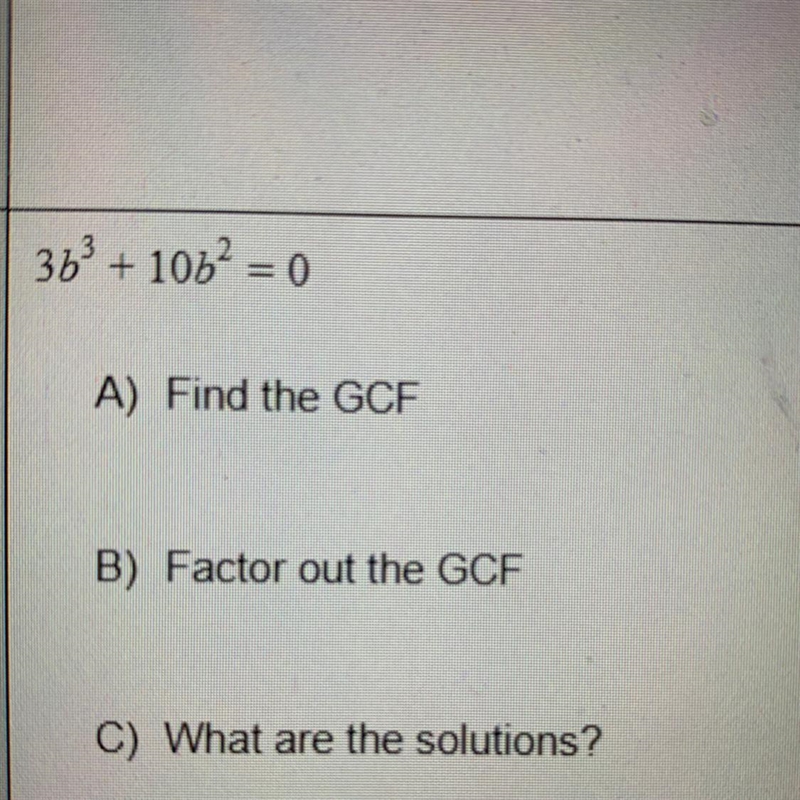 A) Find the GCF B) Factor out the GCF C) What are the solutions?-example-1