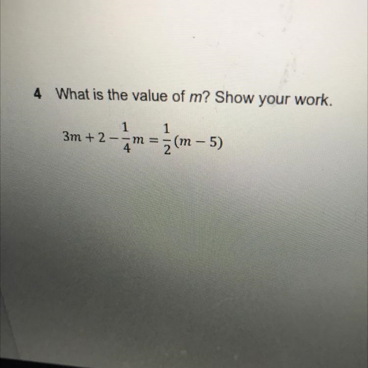 What is the value of m? 3m+2-1/4m=1/2(m-5)-example-1