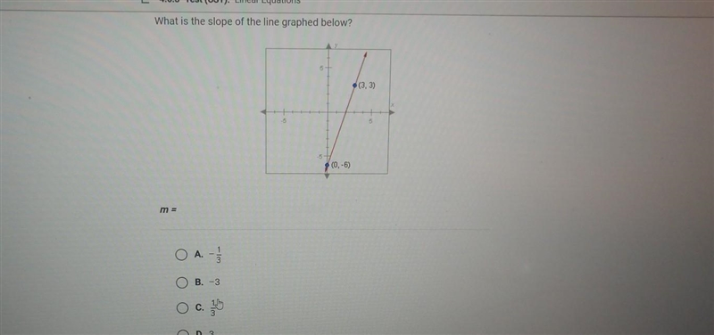 What is the slope of the line graphed below? 5 (3, 3) 1:5 (0.-6) m = A. 3 O B. -3 C-example-1