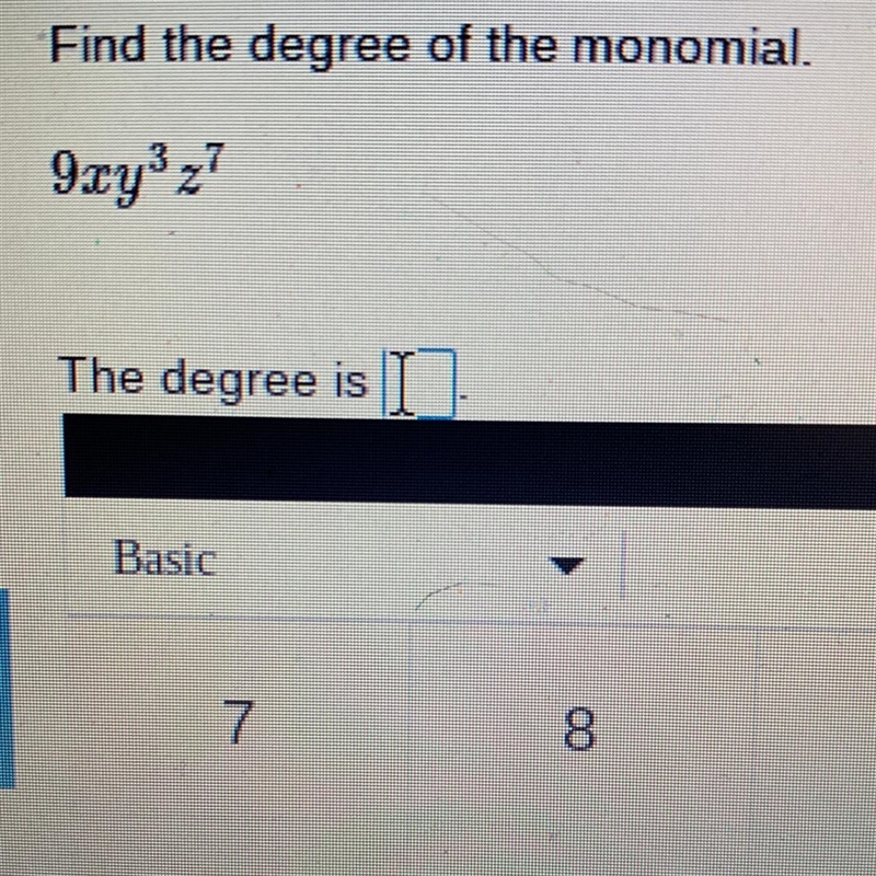 Find the degree of the monomial. 9xy3z7-example-1