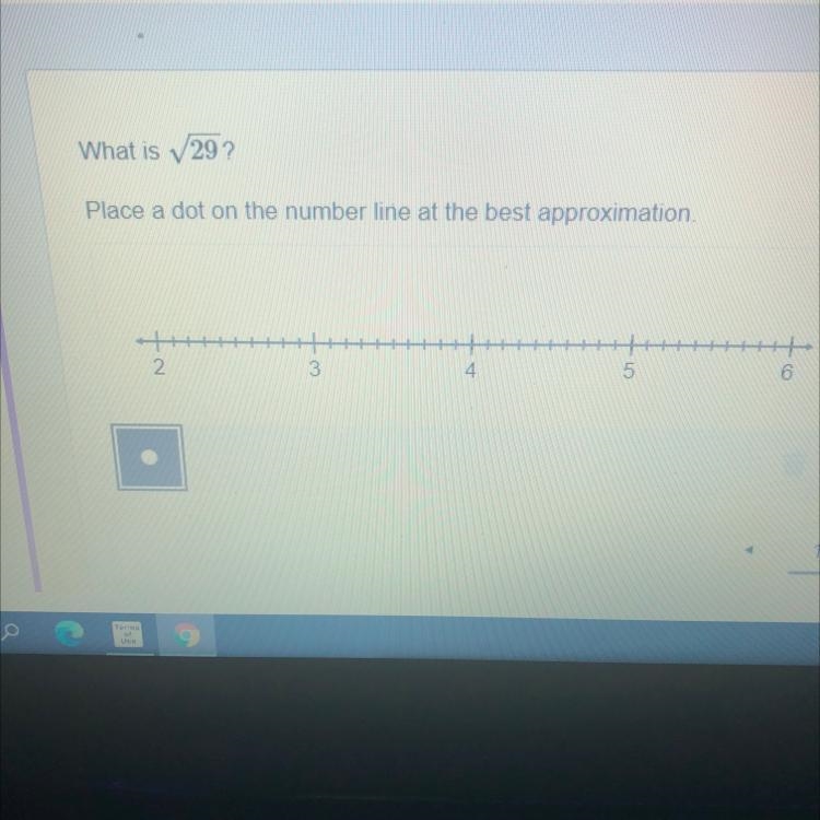 What is v29? Place a dot on the number line at the best approximation. 2. 3 4 5 6-example-1