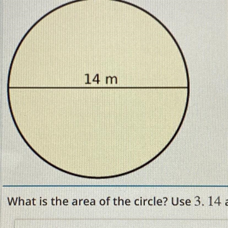 What is the area of the circle? Use 3. 14 as an estimate for pi. A. 21.98 m2 B. 43.96 m-example-1