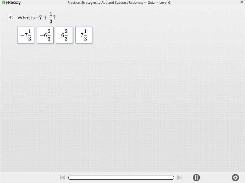 What is -7 + 1/3? Answers: -7 1/3 -6 2/3 6 2/3 7 1/3-example-1