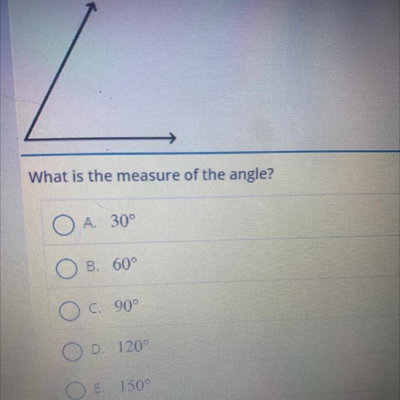 What is the measure of the angle? А 30° В. 60° с. 90° D. 120 E. 150-example-1