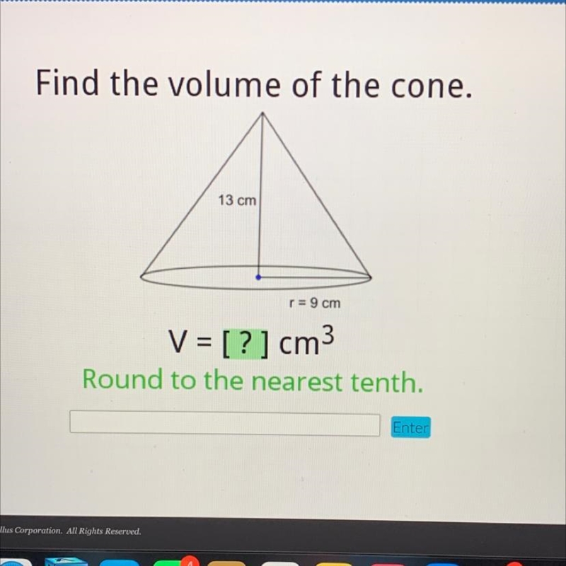 Find the volume of the cone. 13 cm r= 9 cm-example-1