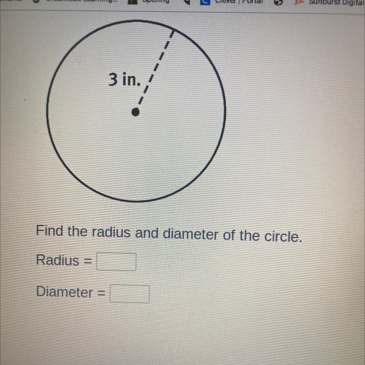 3 in. Find the radius and diameter of the circle. Radius = Diameter =-example-1