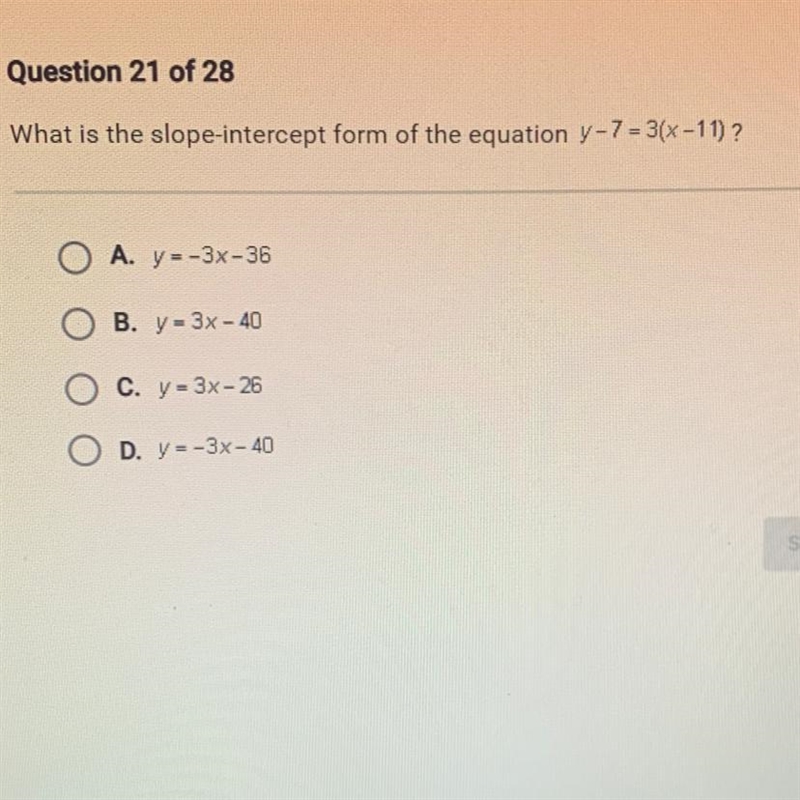 What is the slope-intercept form of the equation y-7 = 3(x-11) ? A. y--3x-36 B.y-3x-example-1