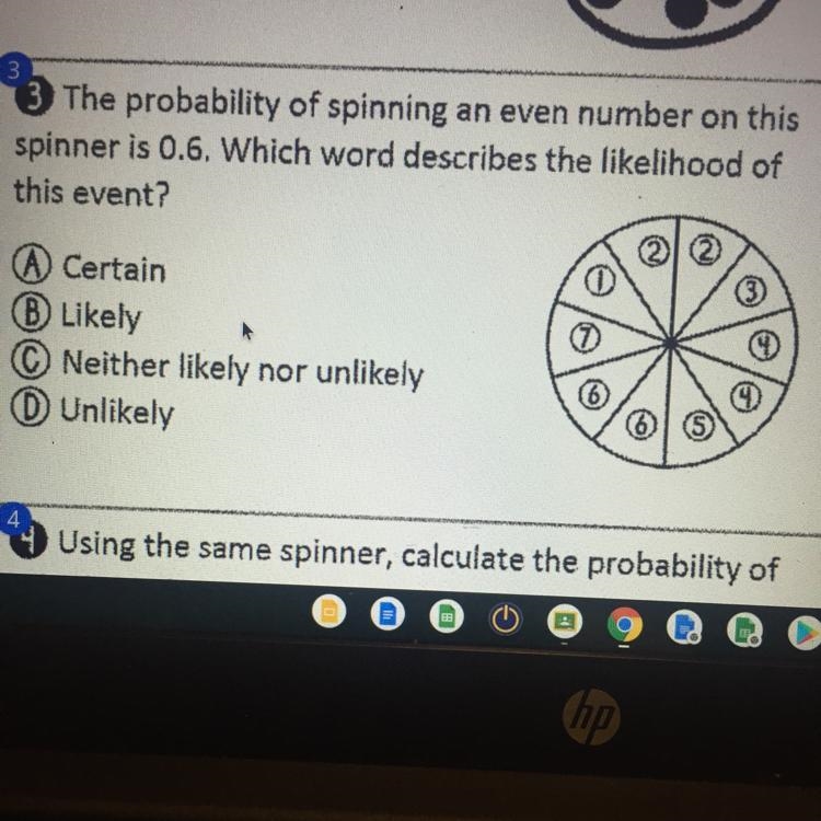 Help me plz!!!! The probability of spinning an even number on this spinner is 0.6, Which-example-1