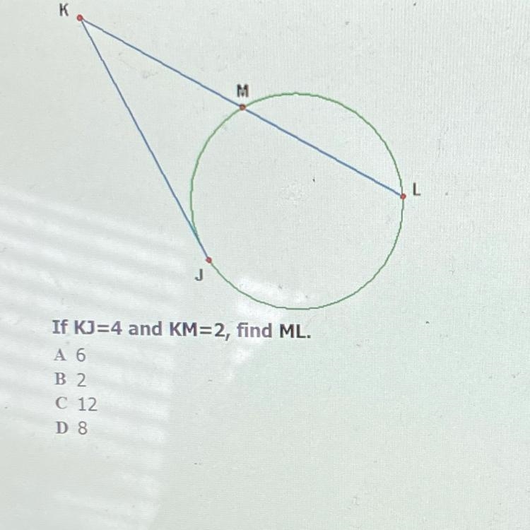 If KJ=4 and KM= 2, find ML-example-1