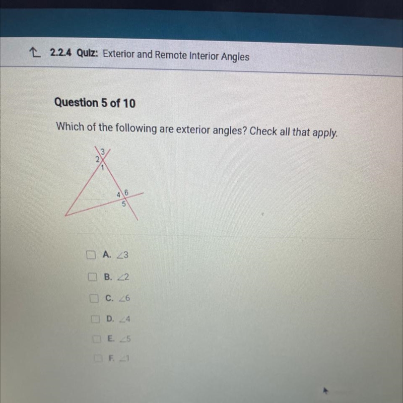 Which of the following are exterior angles? Check all that apply. A. <3 B.<2 C-example-1