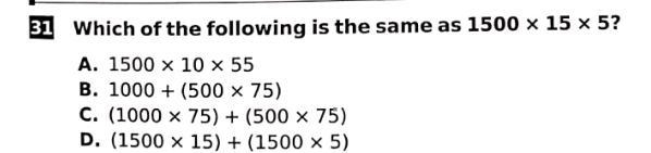 Which of the following is same as 1500*15*5? a) 1500*10*55 b) 1000+(500*75) c) (1000*75)+(500*75) d-example-1