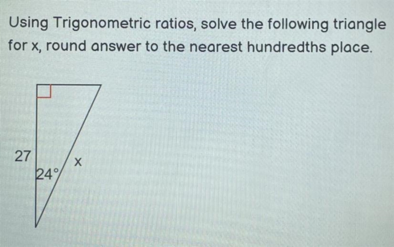 Using Trigonometric ratios, solve the following triangle for x, round answer to the-example-1