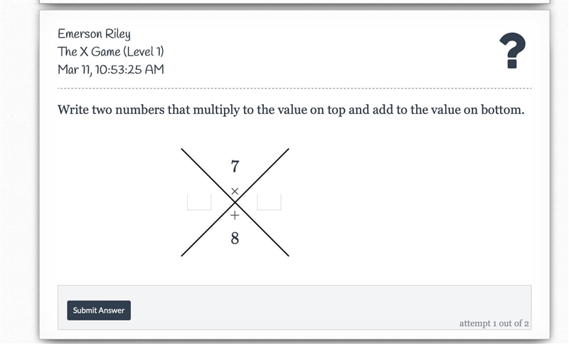 Help please Write two numbers that multiply to the value on top and add to the value-example-1