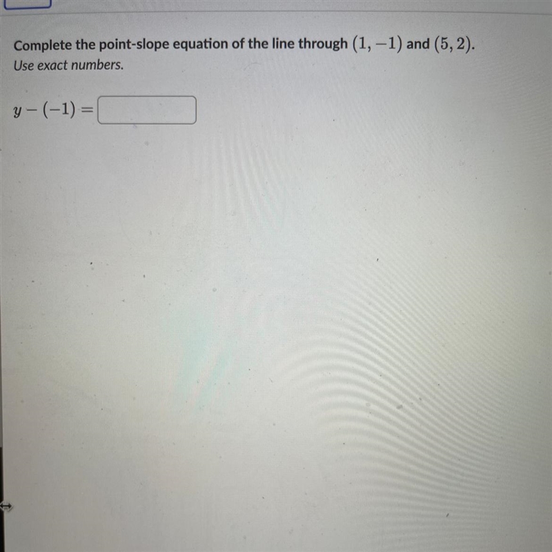 Complete the point-slope equation of the line through (1, -1) and (5,2). Use exact-example-1