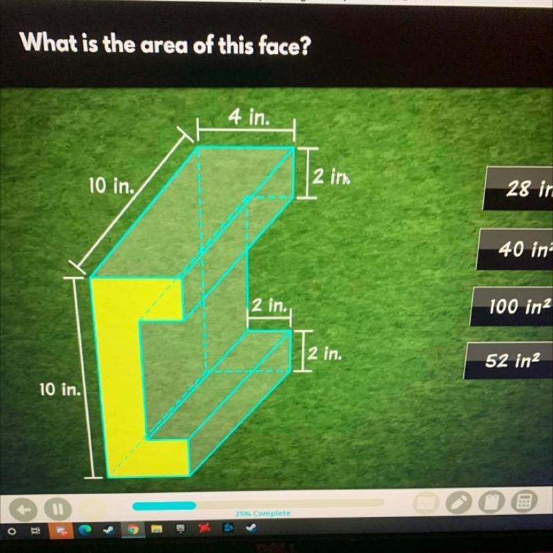 What is the area of this face? HELP FAST PLEASe 4 in. 2 in 10 in. 28 ina 40 in 2 in-example-1