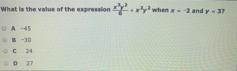 What is the value of the expression x^3y^2/6 + x^2y^2 x = -2 and y = 3? A -45 B -30 С-example-1