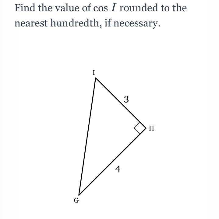 Find the value of cos I rounded to the nearest hundredth, if necessary.-example-1