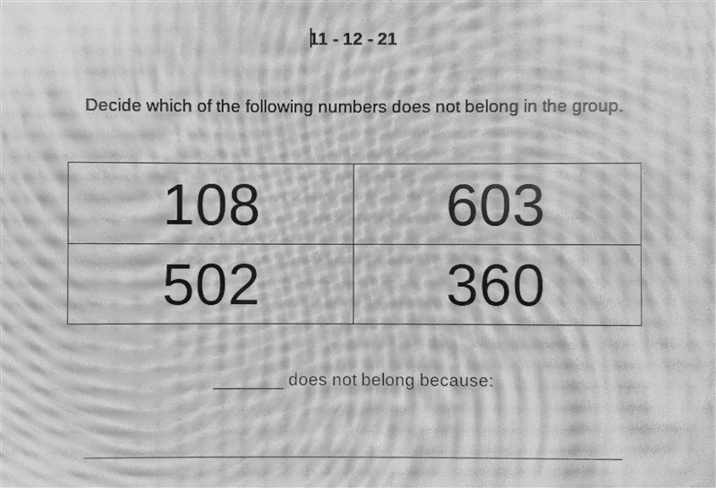 Decide which of the following numbers does not belong in the group. 108 502 603 360 And-example-1