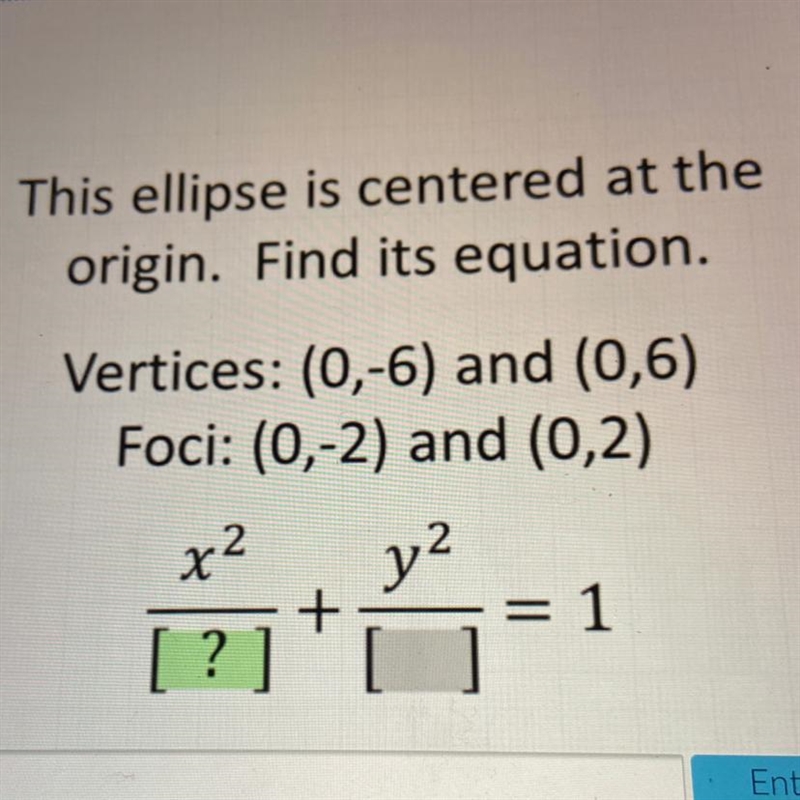 This ellipse is centered at the origin. Find its equation. Vertices: (0,-6) and (0,6) Foci-example-1