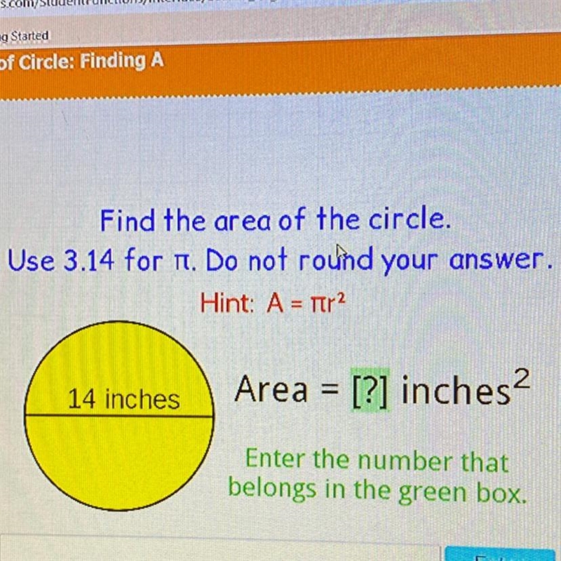 Find the area of the circle. Use 3.14 for it. Do not round your answer. Hint: A = Tira-example-1