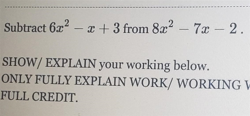 Subtract 6x^2-x+3 from 8x^2-7x-2​-example-1