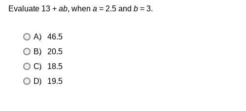 Evaluate 13+ab,when a= 2.5 and b=3.-example-1