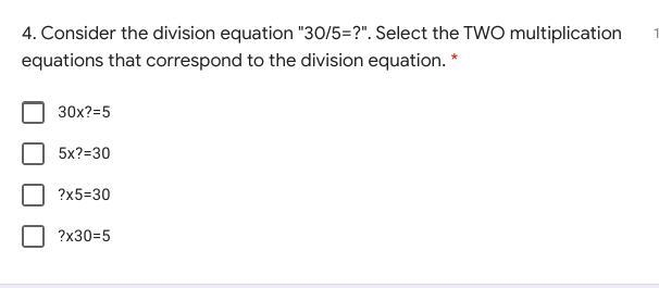 Consider the division equation "30/5=?". Select the TWO multiplication equations-example-1