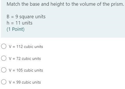 Match the base and height to the volume of the prism. B = 9 square units h = 11 units-example-1