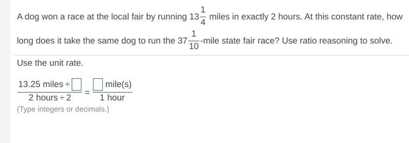 A dog won a race at the local fair by running 13 1/4 miles in exactly 2 hours. At-example-1