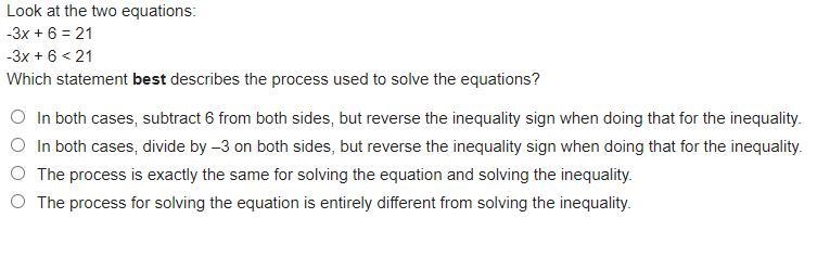 Look at the two equations: -3x + 6 = 21 -3x + 6 < 21 Which statement best describes-example-1