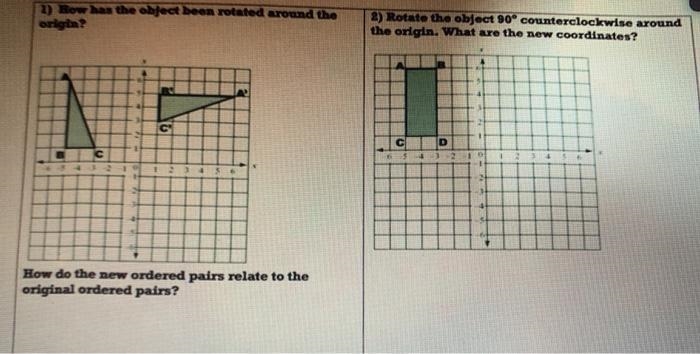 how has the object been rotated around the origin. how do the new ordered pair's relate-example-1