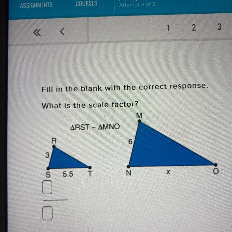 Fill in the blank with the correct response. What is the scale factor?-example-1