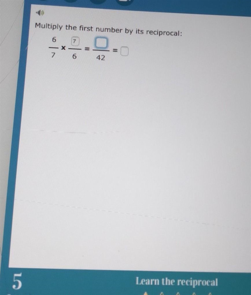 Multiply the first number by its reciprocal try to explain in the most easiest way-example-1